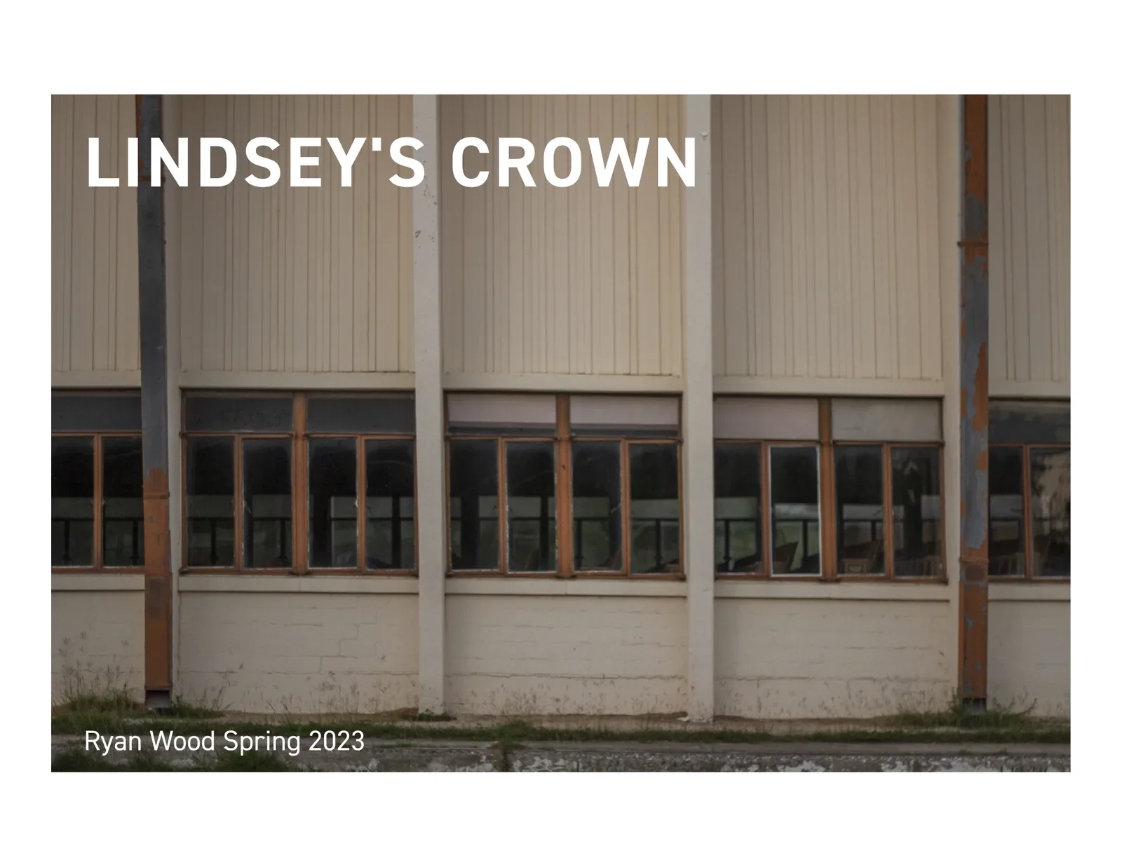 Lindsey's Crown cover — a full-bleed photograph of the school's long window band and peeling steel columns, with LINDSEY'S CROWN in heavy white sans across the top and 'Ryan Wood Spring 2023' at the foot