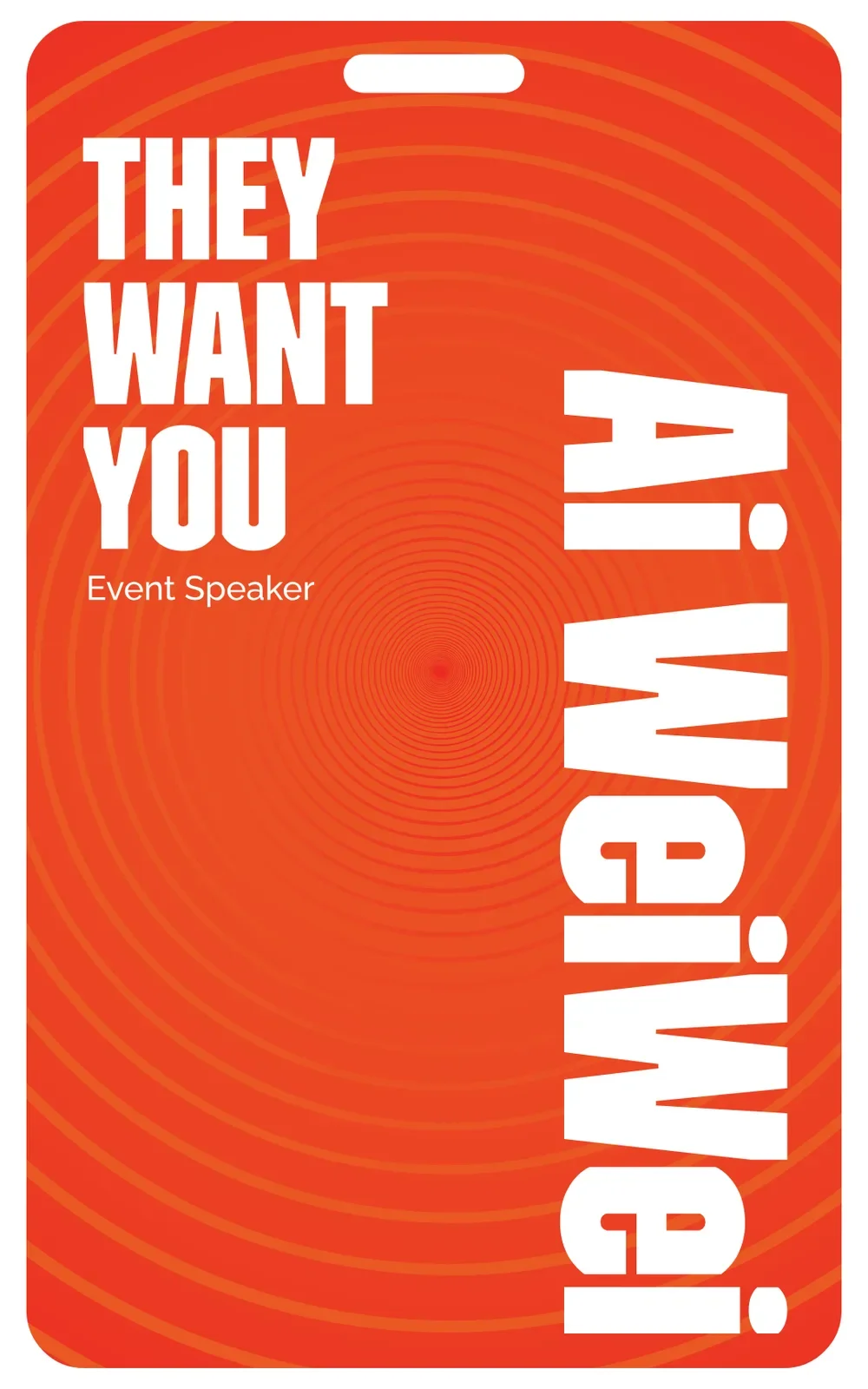 An orange speaker credential reading THEY WANT YOU and Event Speaker, with the name Ai Weiwei set vertically over concentric ring lines
