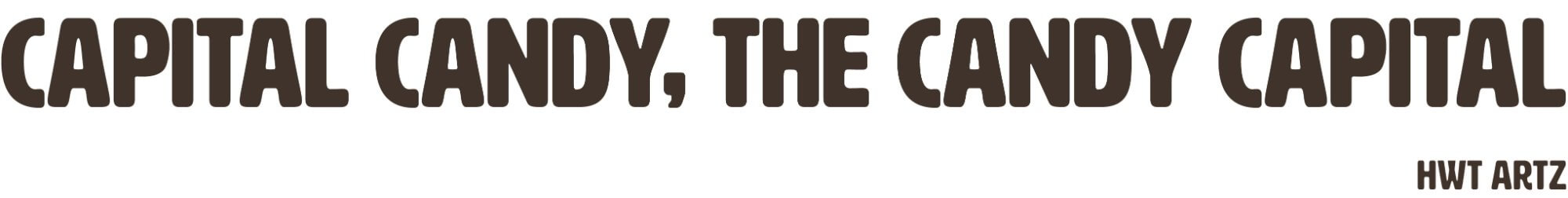 Type specimen showing 'CAPITAL CANDY, THE CANDY CAPITAL' set in HWT Artz typeface, a bold condensed display font in dark brown, with 'HWT ARTZ' labeled in the lower right corner